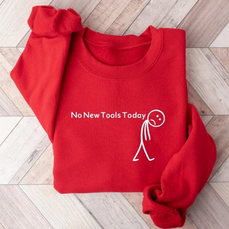 No New Tools Today Sweatshirt, - Office And Tech review and price
