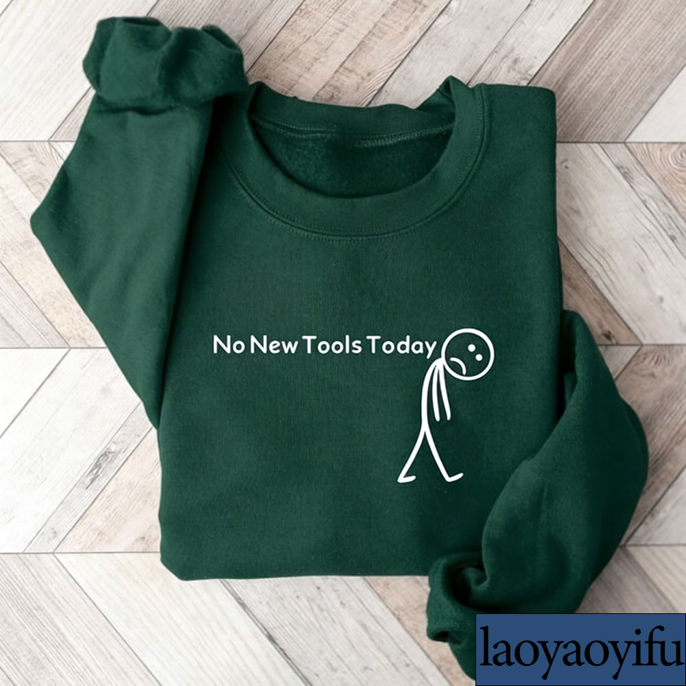 No New Tools Today Sweatshirt, - Office And Tech review and price